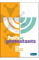 JUIFS ET PROTESTANTS UNE FRATERNITE EXIGEANTE - Collectif - OLIVETAN