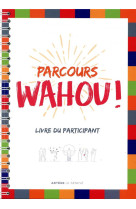 PARCOURS WAHOU ! / LIVRE DU PARTICIPANT - MENAGER ET PIVET - SENEVE