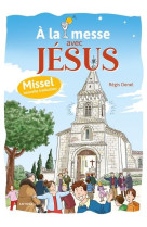 A LA MESSE AVEC JESUS - MISSEL NOUVELLE TRADUCTION - DENEL REGIS - SENEVE
