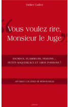 VOUS VOULEZ RIRE MONSIEUR LE JUGE? - DIDIER GALLOT - ETRAVE