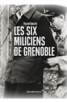 SIX MILICIENS DE GRENOBLE (LES) - Pascal Cauchy - VENDEMIAIRE