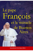 PAPE FRANCOIS ET LE MIRACLE DE BUENOS AIRES - ALAIN PILOTE - Rassemblement à son image