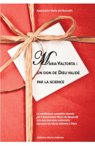 MARIA VALTORTA : UN DON DE DIEU VALIDE PAR LA SCIENCE - ASSOCIATION MARIE DE - Rassemblement à son image, éditions