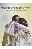 POUR QUE TOUS SOIENT UN - DOMINIQUE CAUDAL - PREMIERE PARTIE