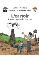 OR NOIR / LA CONQUETE DU PETROLE - SAVOIA SYLVAIN - DUPUIS JEUNESSE