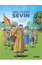 PERE JACQUES SEVIN - AUX ORIGINES DU SCOUTISME FRANCAIS - SCOTTO/STOFFEL - BOOKS ON DEMAND