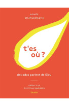 T-ES OU? DES ADOS PARLENT DE DIEU - AGNES CHARLEMAGNE - Salvator