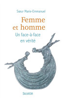 FEMME ET HOMME. UN FACE-A-FACE EN VERITE - SOEUR MARIE-EMMANUEL - Salvator