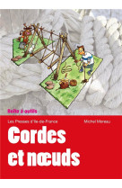 CORDES ET NOEUDS, AMARRER, LIER, SAISIR, NO UER, ARRIMER... - MICHEL MOREAU - PRESSES IDF