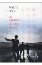 GARDIEN DE NOS FRERES - BOIS ARIANE - Belfond