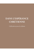 DANS L'ESPERANCE CHRETIENNE - CELEBRATION POUR LES DEFUNTS - AELF - MAME DESCLEE