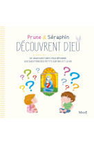 PRUNE ET SERAPHIN DECOUVRENT DIEU - AMIOT KARINE-MARIE - Mame