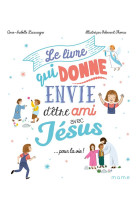 LIVRE QUI DONNE ENVIE D-ETRE AMI AVEC JESUS... POUR LA VIE - XXX - MAME