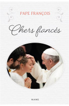 CHERS FIANCES - PAPE FRANCOIS - MAME