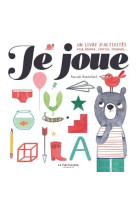 JE JOUE ! - UN LIVRE D-ACTIVITES POUR NOMMER, COMPTER, IMAGINER - BONENFANT PASCALE - MARTINIERE BL