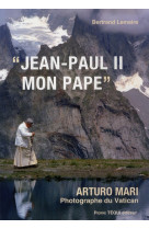 JEAN-PAUL II, MON PAPE - LEMAIRE BERTRAND - TEQUI