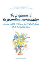 SE PREPARER A LA PREMIERE COMMUNION COMME SAINTE THERESE DE L-ENFANT-JESUS - MADELEINE DE GOURCUF - TEQUI