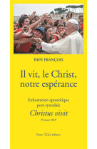 IL VIT LE CHRIST NOTRE ESPERANCE - CHRISTUS VIVIT - PAPE FRANCOIS - TEQUI