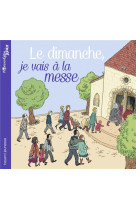 DIMANCHE, JE VAIS A LA MESSE - DU BOUETIEZ A-S. - Bayard Jeunesse