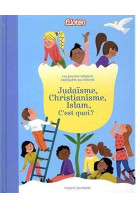 JUDAISME CHRISTIANISME ISLAM C-EST QUOI? - ROUSSEL VIRGINIE - Bayard Jeunesse