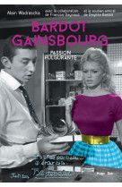 BARDOT/GAINSBOURG PASSION FULGURANTE - WODRASCKA ALAIN - Hugo Doc