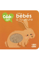BEBES A FOURRURE CAJOLE-MOI ! (FENETRE RONDE) - LACHARRON/FONTAINE - Langue au chat
