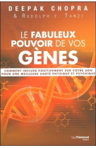 FABULEUX POUVOIR DE VOS GENES (LE) - CHOPRA DEEPAK - G. Trédaniel