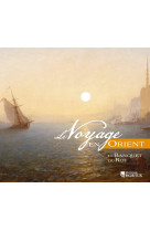 LE VOYAGE EN ORIENT - CD - LE BANQUET DU ROY - AUDIO - - HORTUS