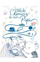 TOUS LES CHEMINS DE MON PAPI - PERSON/DOMECQ - GLENAT