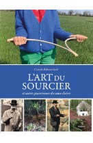 L'ART DU SOURCIER - DUMERCHAT - METIVE
