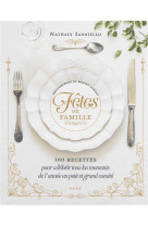 FETES DE FAMILLE  100 RECETTES POUR CELEBRER TOUS LES MOMENTS DE L'ANNEE EN PETIT ET GRAND COMITE - IANNIELLO/ALIXANT - MAME