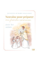 NEUVAINE POUR PREPARER MA 1ERE COMMUNION, AVEC LES SAINTS - MALCURAT - BEATITUDES