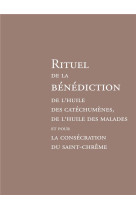 RITUEL DE LA BENEDICTION DE L'HUILE DES CATECHUMENES : DE L'HUILE DES MALADES ET POUR LA CONSECRATION - AELF - DESCLEE