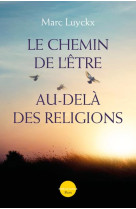 CHEMIN DE L'ETRE AU-DELA DES RELIGIONS (LE) - LUYCKX MARC - PLON