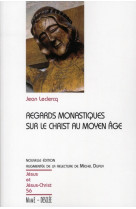 REGARDS MONASTIQUES SUR LE CHRIST AU MOYEN- AGE - NE - JJC N 56 - LECLERCQ JEAN - DESCLEE