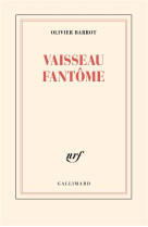 VAISSEAU-FANTOME - BARROT OLIVIER - GALLIMARD
