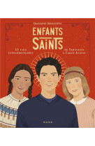 ENFANTS SAINTS, 15 VIES EXTRAORDINAIRES DE TARCISIUS A CARLO ACUTIS - GROSSETETE/GARNIER - MAME