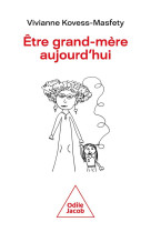 ETRE GRAND-MERE AUJOURD'HUI - KOVESS-MASFETY V. - JACOB
