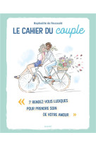 CAHIER DU COUPLE (LE). 7 RENDEZ-VOUS LUDIQUES POUR PRENDRE SOIN DE VOTRE AMOUR - DE FOUCAULD R. - MAME