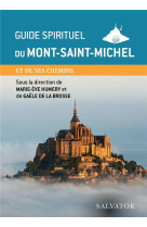 GUIDE SPIRITUEL DU MONT-SAINT-MICHEL - ET SES CHEMINS - GAELE DE LA BROSSE - SALVATOR