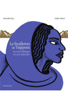 LA MYTHOLOGIE GRECQUE EN CENT EPISODES : LE FEUILLETON DE TSIPPORA : UN RECIT BIBLIQUE EN CENT EPISODES - JOLIVET, JOELLE - BAYARD JEUNESSE