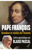 LETTRE APOSTOLIQUE SUR BLAISE PASCAL - GRANDEUR ET MISERE DE L-HOMME - PAPE FRANCOIS - CERF