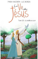 VIE DE JESUS (LA) - TOME 20 - LA MEILLEURE PART - LUC BORZA - RA IMAGE