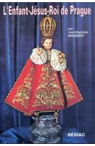 ENFANT-JESUS-ROI DE PRAGUE - Jean-Baptiste Roussot - EDITIONS RESIAC
