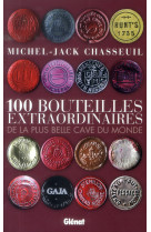 100 BOUTEILLES EXTRAORDINAIRES - CHASSEUIL MICHEL-JAC - Glénat