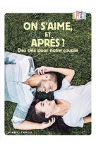 ON S-AIME, ET APRES ? DES CLES POUR NOTRE COUPLE - DE CHARENTENAY B. - MAME
