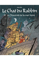 LE CHAT DU RABBIN - TOME 12 - LA TRAVERSEE DE LA MER NOIRE - SFAR JOANN - DARGAUD