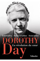 DOROTHY DAY - LA REVOLUTION DU COEUR - COLLECTIF - TALLANDIER
