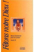 FETONS NOTRE DIEU - MISSEL DOMINICAL POUR LES JEUNES ANNEE B - KER DENIS - JUBILE