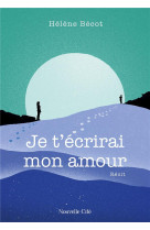 JE T'ECRIRAI MON AMOUR - BECOT, HELENE - NOUVELLE CITE